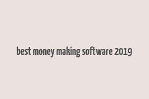 best money making software 2019