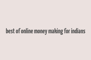 best of online money making for indians