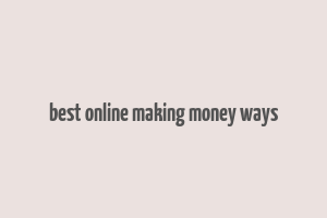 best online making money ways