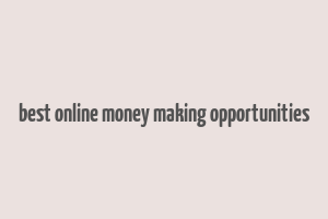 best online money making opportunities