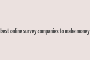 best online survey companies to make money