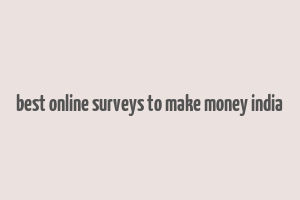 best online surveys to make money india