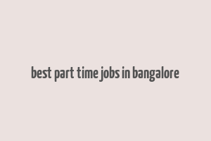 best part time jobs in bangalore