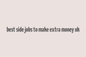 best side jobs to make extra money uk