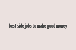 best side jobs to make good money