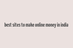 best sites to make online money in india