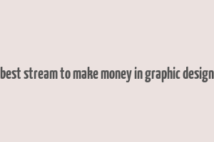 best stream to make money in graphic design