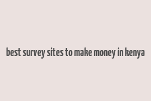 best survey sites to make money in kenya