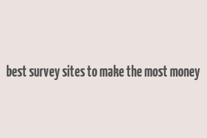 best survey sites to make the most money