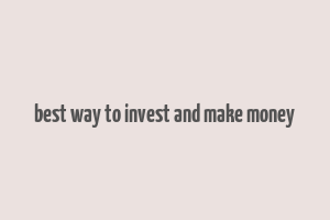 best way to invest and make money