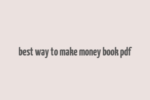 best way to make money book pdf