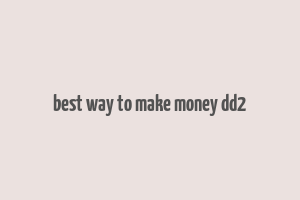 best way to make money dd2