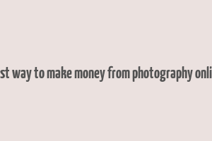 best way to make money from photography online