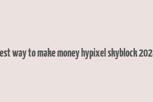 best way to make money hypixel skyblock 2024