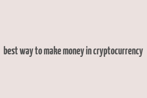 best way to make money in cryptocurrency