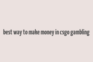 best way to make money in csgo gambling