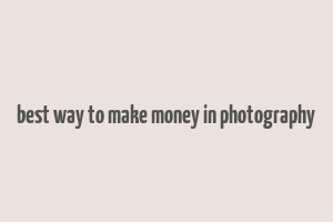 best way to make money in photography