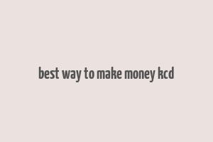 best way to make money kcd