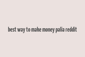 best way to make money palia reddit