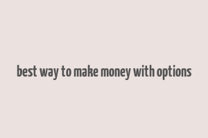 best way to make money with options