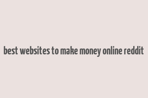 best websites to make money online reddit