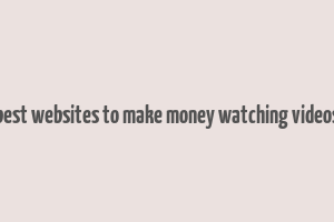 best websites to make money watching videos