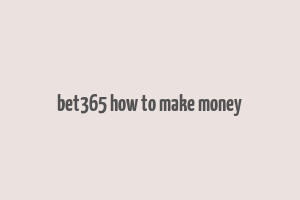 bet365 how to make money