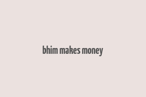 bhim makes money