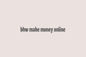 bhw make money online