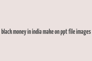 black money in india make on ppt file images