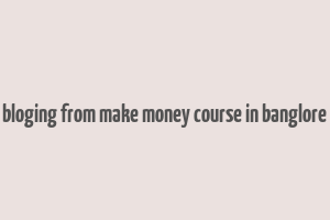 bloging from make money course in banglore