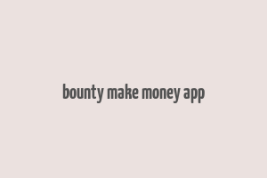 bounty make money app