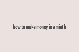 bow to make money in a minth