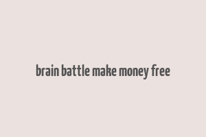 brain battle make money free