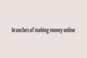 branches of making money online