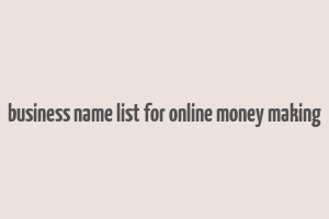 business name list for online money making