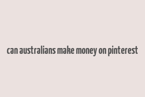 can australians make money on pinterest