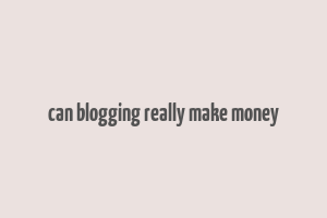 can blogging really make money