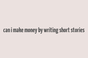 can i make money by writing short stories