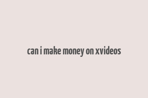 can i make money on xvideos