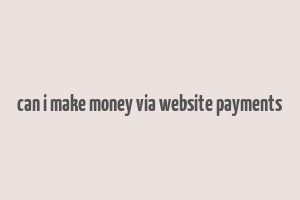 can i make money via website payments