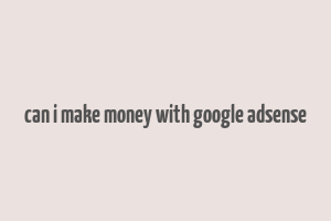 can i make money with google adsense