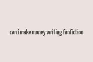 can i make money writing fanfiction