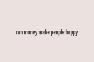 can money make people happy