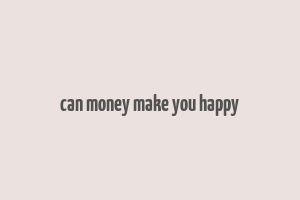 can money make you happy