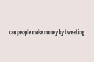 can people make money by tweeting