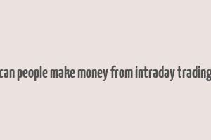 can people make money from intraday trading