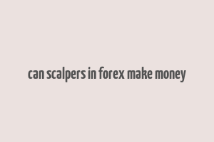 can scalpers in forex make money