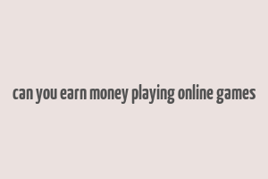 can you earn money playing online games