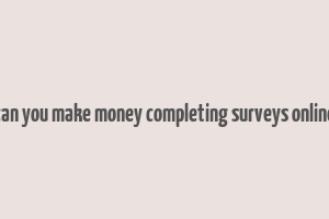 can you make money completing surveys online